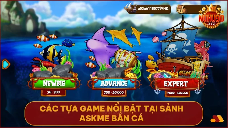 Askme Bắn cá tại NOHU90 - Giải trí đa chiều, thưởng thức trọn vẹn 4 Askme mang đến nhiều tựa game nổi bật với lối chơi sáng tạo và cơ hội nhận thưởng hấp dẫn