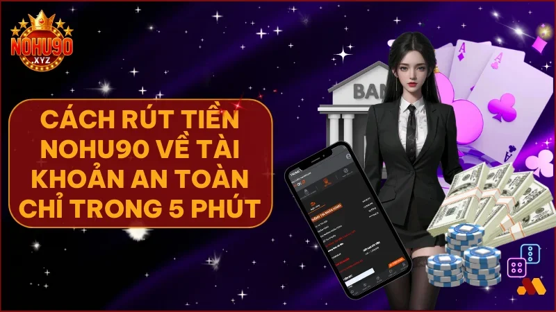 Rút tiền về ví nhanh chóng với thao tác an toàn