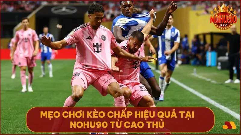 Kèo chấp tại NOHU90 là gì? Hướng dẫn chơi kèo châu Á chi tiết cho người mới 5 Áp dụng chiến thuật phân tích phong độ quản lý vốn và vào kèo đúng thời điểm để tăng cơ hội thắng