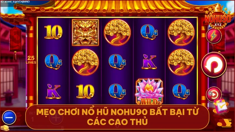 Nổ hũ NOHU90: Sân chơi đổi thưởng #1 - Tỷ lệ nổ hũ cao, thưởng lớn 4 Áp dụng mẹo chơi hợp lý để gia tăng cơ hội nổ hũ nhanh chóng
