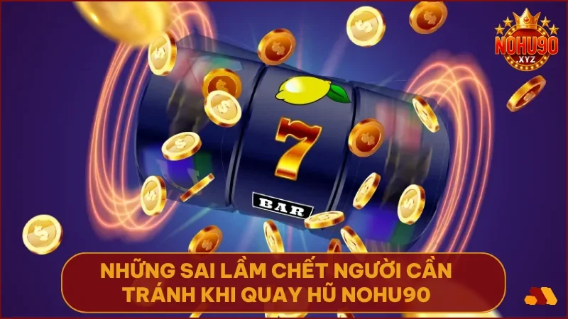 Bật mí 7+ cách quay hũ dễ nổ từ cao thủ 5 Tránh sai lầm phổ biến để bảo toàn vốn và không mất cơ hội thắng lớn