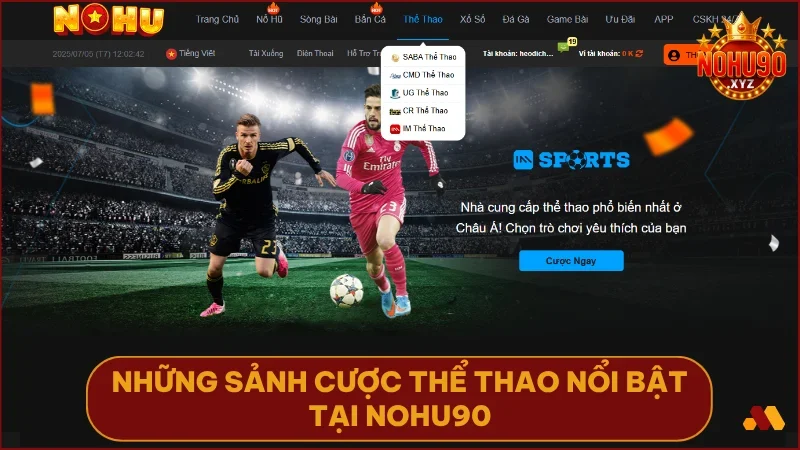 Thể Thao NOHU90: Sảnh cược đa dạng - tỷ lệ kèo hấp dẫn 1 Mỗi sảnh thể thao tại NOHU90 mang đến trải nghiệm cá cược riêng biệt cho mọi gu chơi