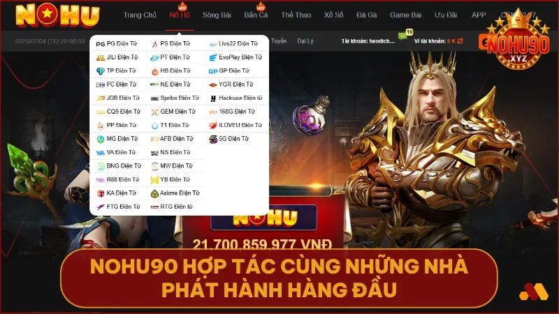 Nổ hũ NOHU90: Sân chơi đổi thưởng #1 - Tỷ lệ nổ hũ cao, thưởng lớn 2 NOHU90 hợp tác cùng những nhà phát hành hàng đầu để đảm bảo chất lượng