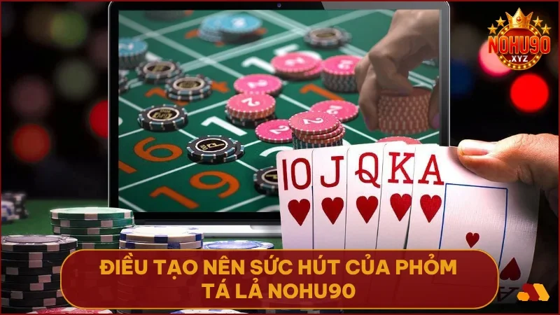 Phỏm Tá Lả NOHU90: Hướng dẫn chơi & mẹo thắng lớn từ cao thủ 2 NOHU90 đảm bảo công bằng tuyệt đối nhờ công nghệ chia bài ngẫu nhiên hiện đại