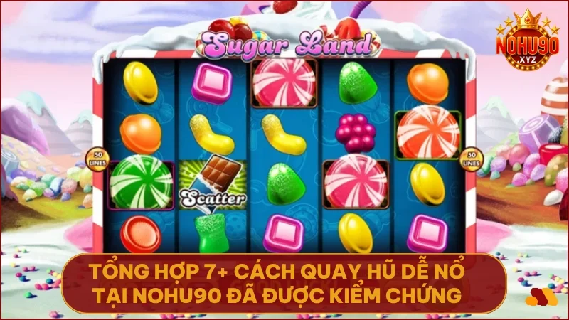 Bật mí 7+ cách quay hũ dễ nổ từ cao thủ 3 Áp dụng đúng chiến thuật quay hũ giúp bạn tăng xác suất trúng lớn tại NOHU90